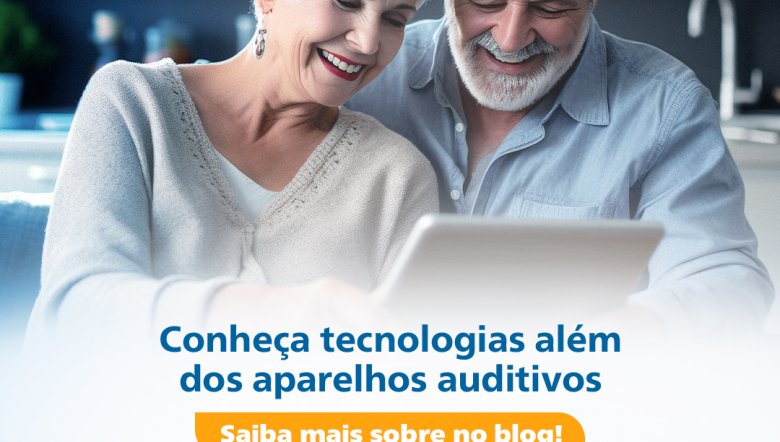 Conheça tecnologias além dos aparelhos auditivos 